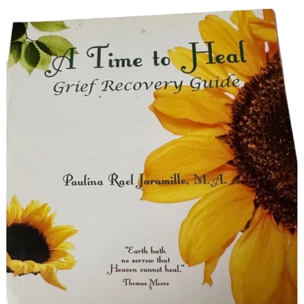 A Time To Heal Grief Recovery Guide and Workbook by Paulina Rael Jaramillo, M.A.